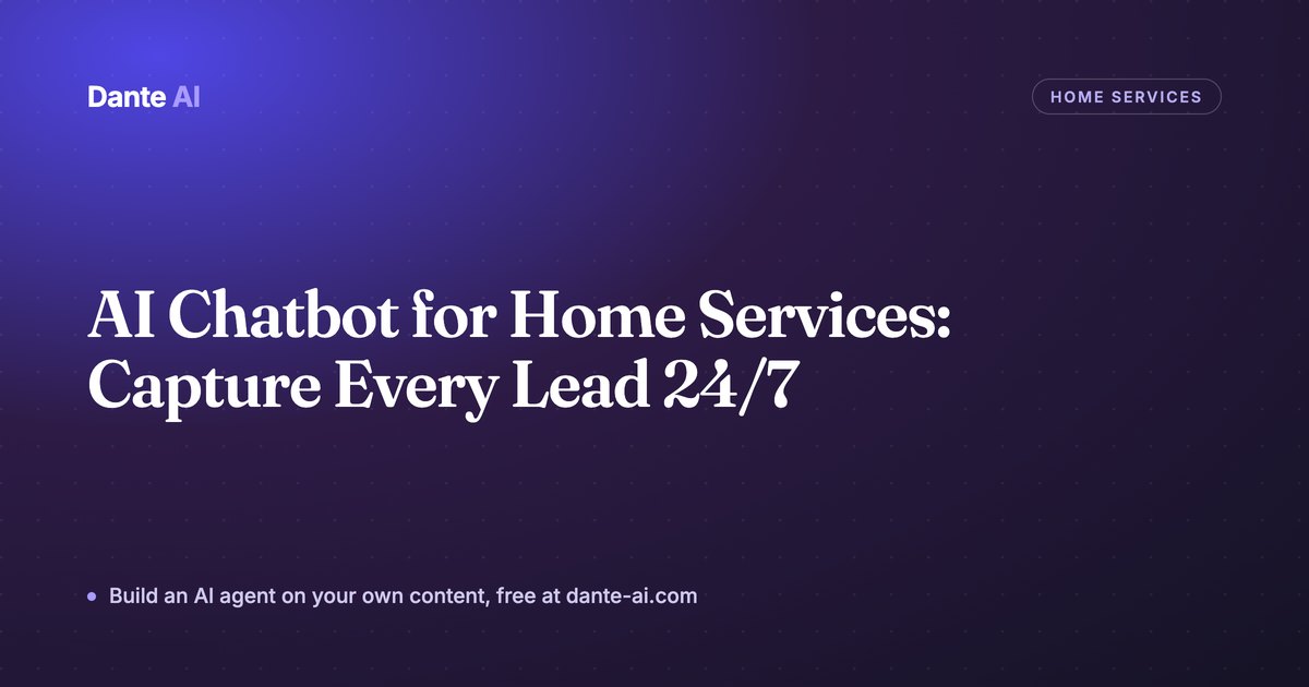 AI Chatbot for Home Services: Capture Every Lead 24/7
