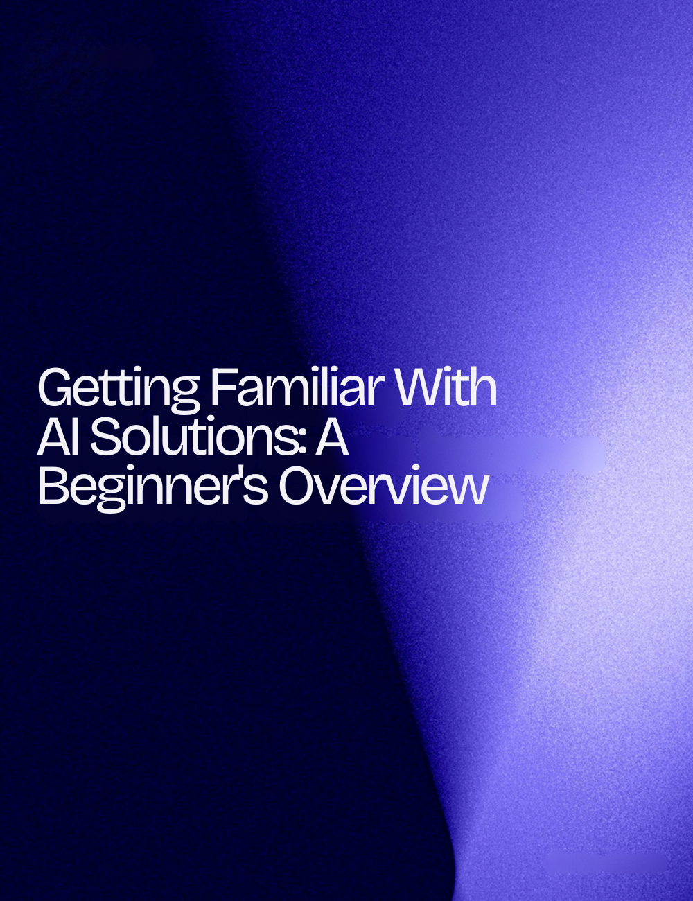 Getting Familiar With AI Solutions: A Beginner's Overview
